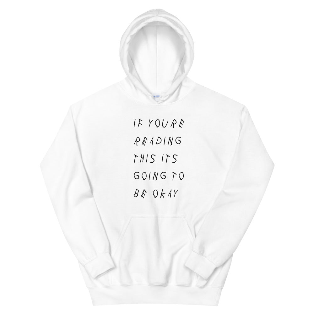If You're Reading This It's Going To Be Okay - Hoodie – Self-Care Mentality