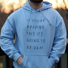 Load image into Gallery viewer, If Youre Reading This Its Going To Be Okay Hoodie In Light Blue Color 
