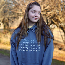 Load image into Gallery viewer, It&#39;s Okay To Be Sad - Hoodie
