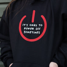 Load image into Gallery viewer, Its Okay To Power Off Sometimes Hoodie In Black
