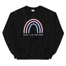 Load image into Gallery viewer, Your Life Matters Rainbow Sweatshirt in Black Color

