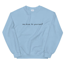 Load image into Gallery viewer, Be Kind To Yourself - Sweatshirt in Light Blue Color 
