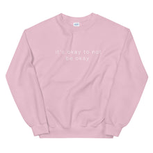 Load image into Gallery viewer, It&#39;s okay to not be okay sweatshirt in light pink  color

