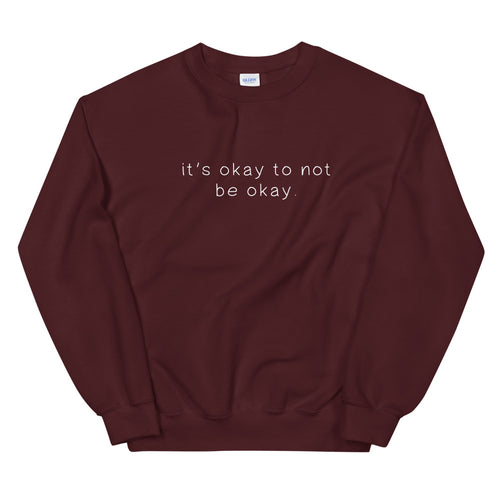 It's okay to not be okay sweatshirt in maroon color