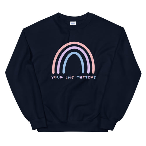 Your Life Matters Rainbow Sweatshirt in Navy Color 