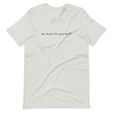 Load image into Gallery viewer, Be Kind To Yourself - Premium T-Shirt in Silver Color

