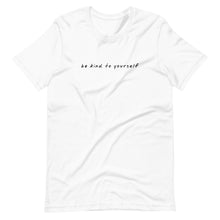 Load image into Gallery viewer, Be Kind To Yourself - Premium T-Shirt in White Color
